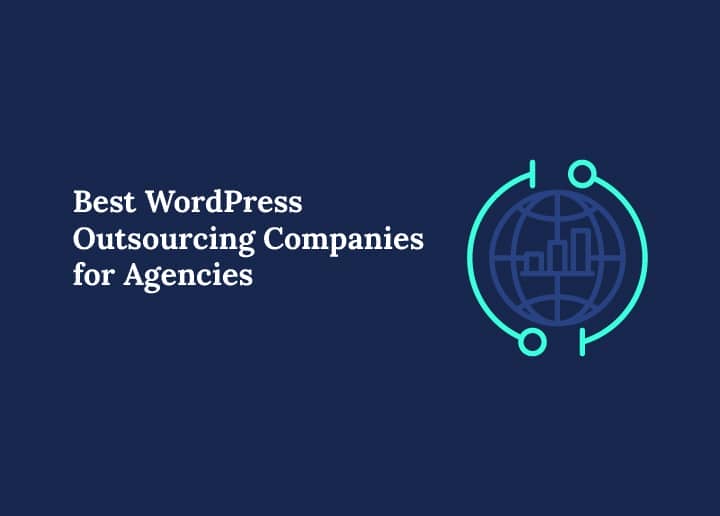 Best WordPress Outsourcing Companies for Agencies