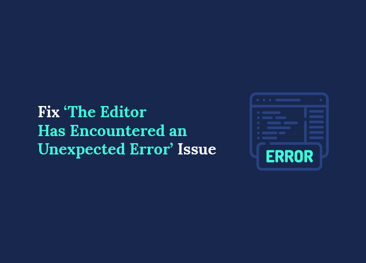 Fix ‘The Editor Has Encountered an Unexpected Error’ Issue in WordPress