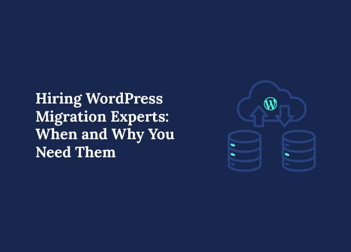 Hiring WordPress Migration Experts