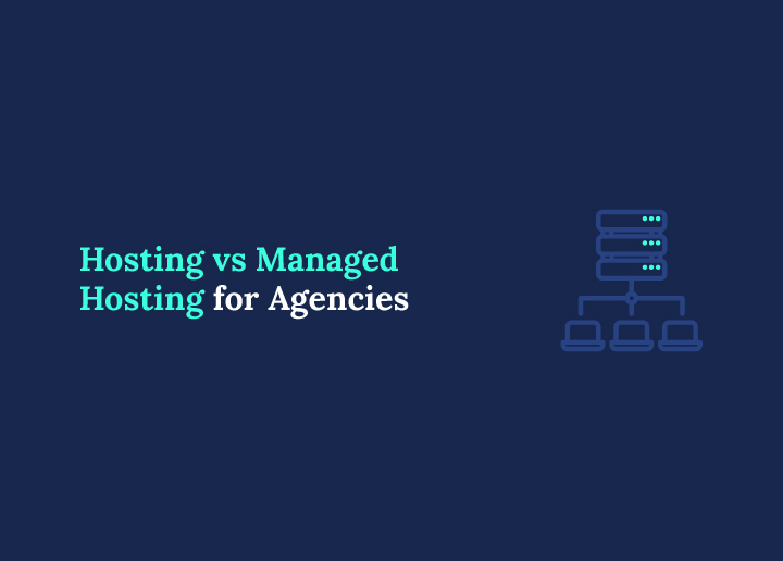Hosting vs Managed Hosting for Agencies
