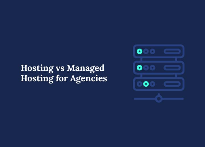 Hosting vs Managed Hosting for Agencies