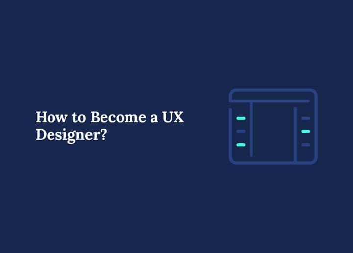 How to Become a UX Designer
