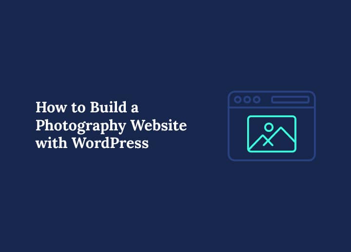 How to Build a Photography Website with WordPress