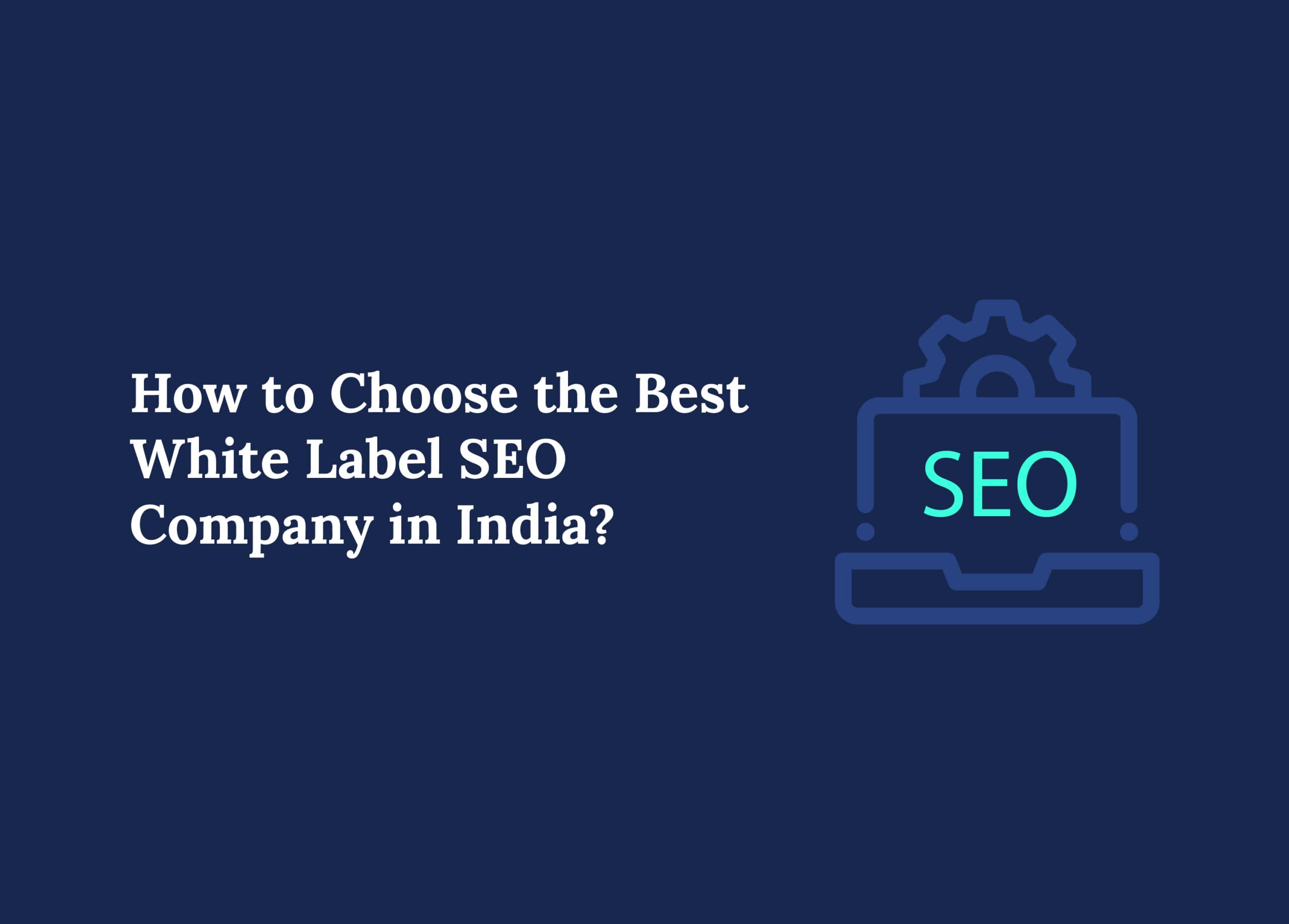 How to Choose the Best White Label SEO Company in India