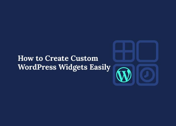 How to Create Custom WordPress Widgets Easily