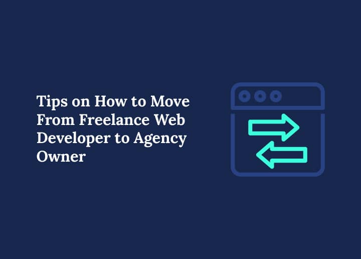 How to Move From Freelance Web Developer to Agency Owner