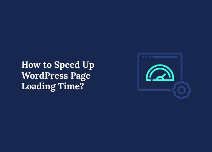 How to Speed Up WordPress Page Loading Time