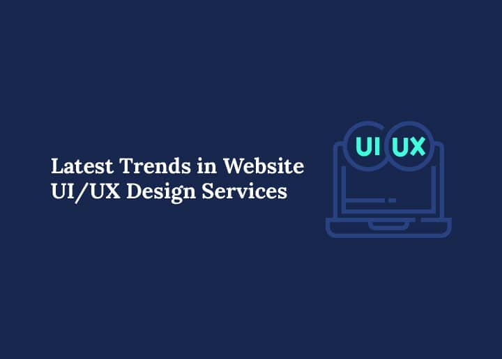 Latest Trends in Website UI-UX Design Services