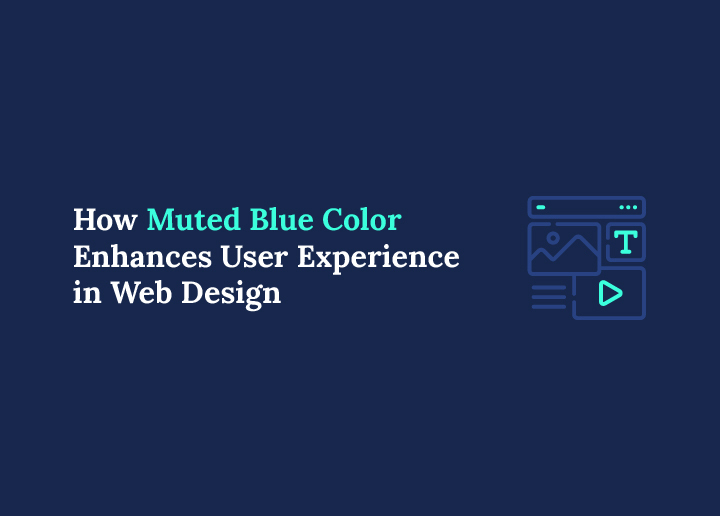 How Muted Blue Color Enhances User Experience in Web Design