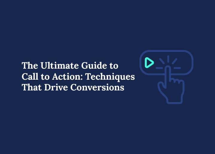The Ultimate Guide to Call to Action Techniques