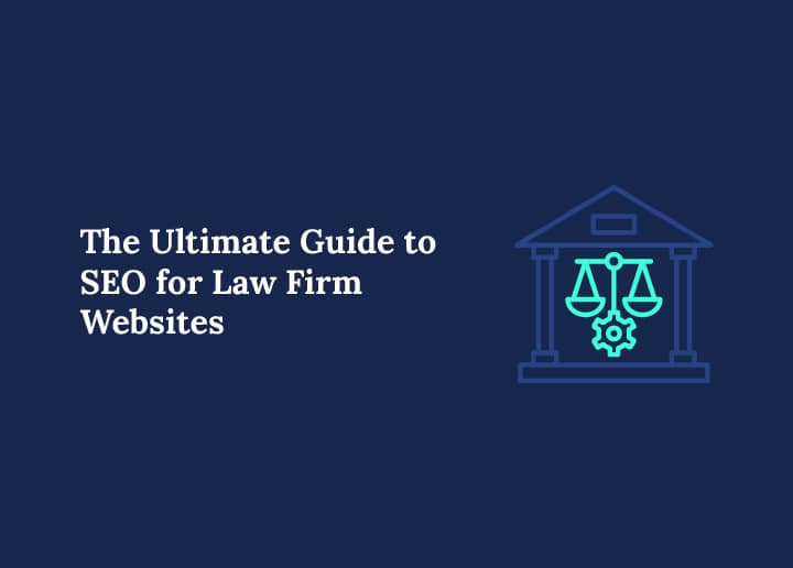 The Ultimate Guide to SEO for Law Firm Websites