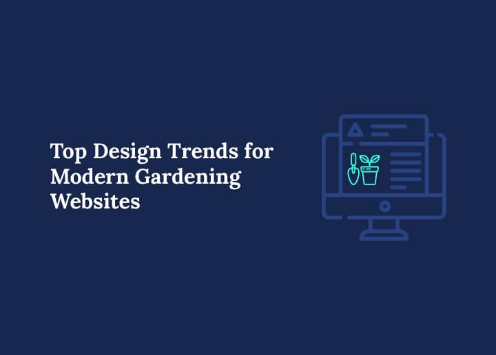 Top Design Trends for Modern Gardening Websites