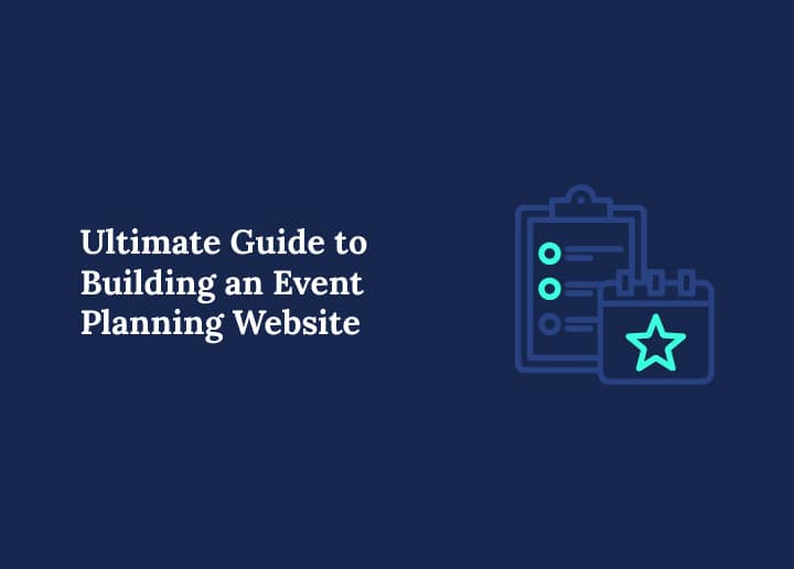 Ultimate Guide to Building an Event Planning Website