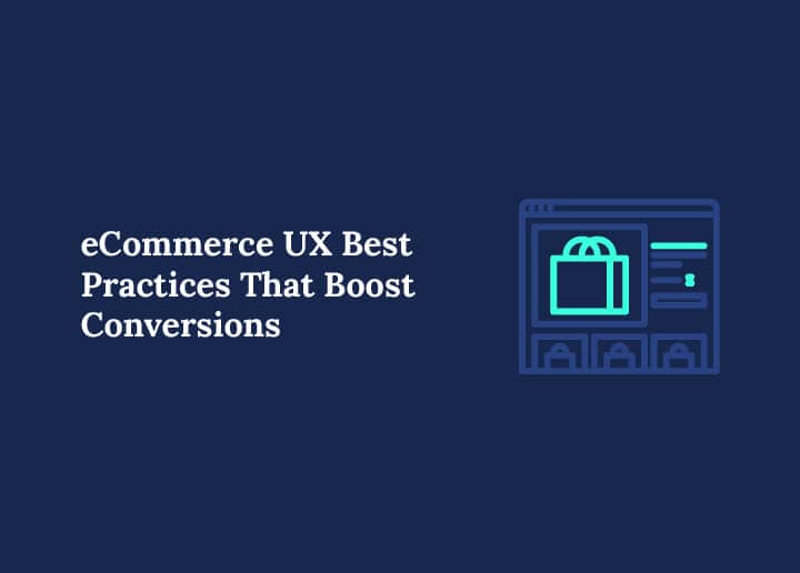 eCommerce UX Best Practices That Boost Conversions