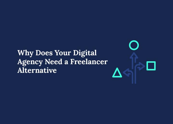 why-does-your-digital-agency-need-a-freelancer-alternative