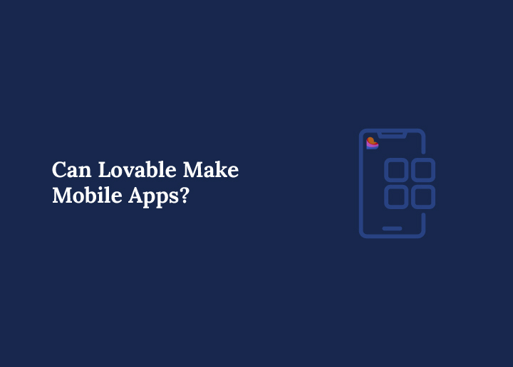 Can Lovable Make Mobile Apps?