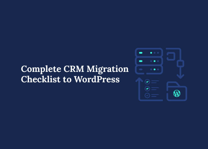 Complete CRM Migration Checklist to WordPress