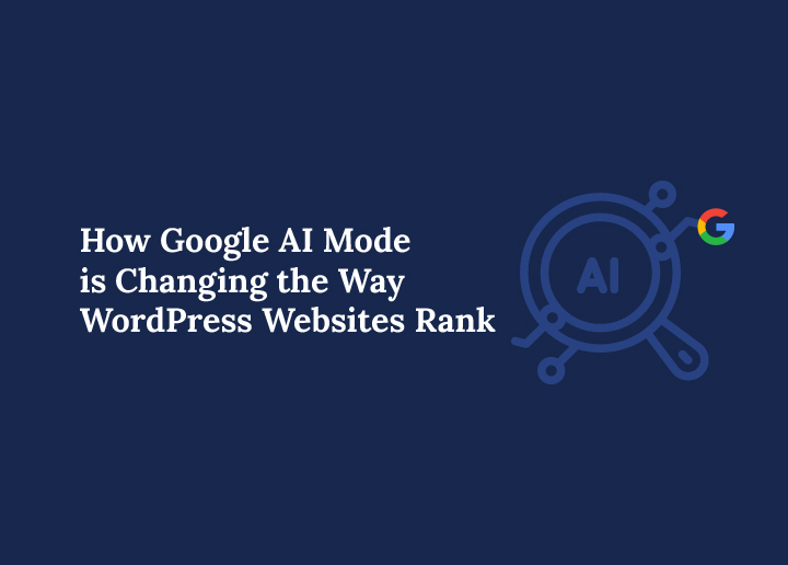 How Google AI Mode is Changing the Way WordPress Websites Rank