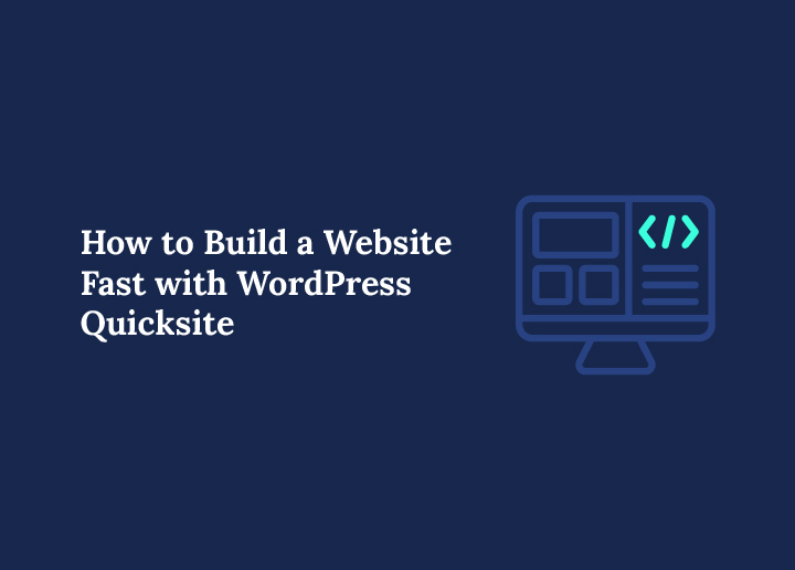 How to Build a Website Fast with WordPress Quicksite