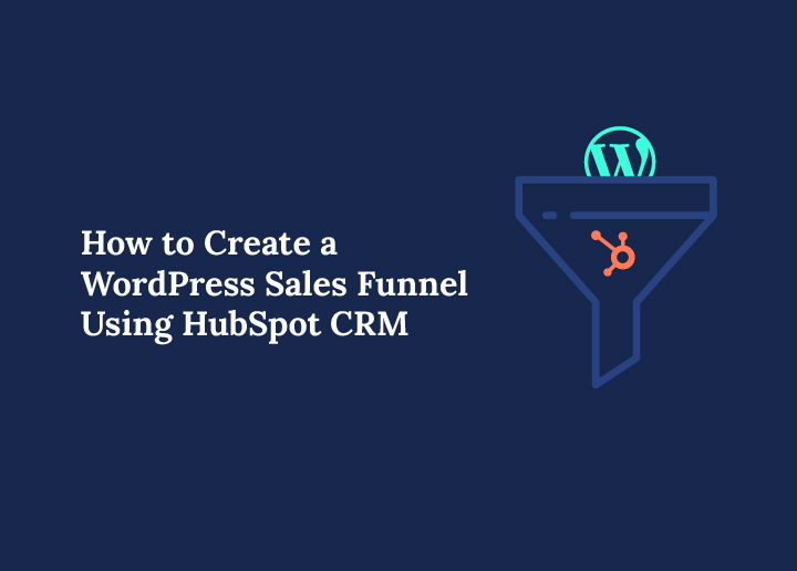 How to Create a WordPress Sales Funnel Using HubSpot CRM