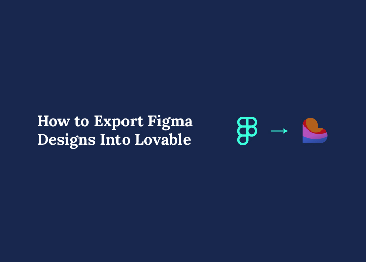 How to Export Figma Designs Into Lovable
