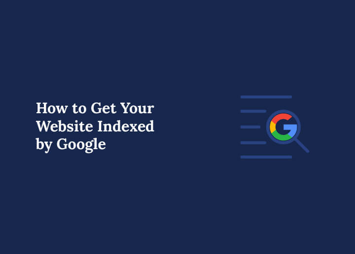 How to Get Your Website Indexed by Google