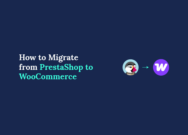 How to Migrate from PrestaShop to WooCommerce