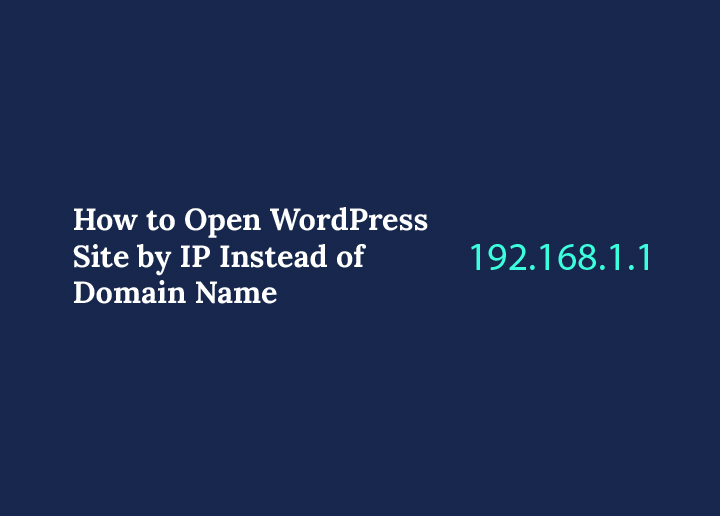 How to Open WordPress Site by IP Instead of Domain Name