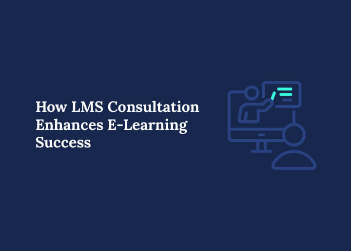 LMS Consultation Enhances E-Learning Success