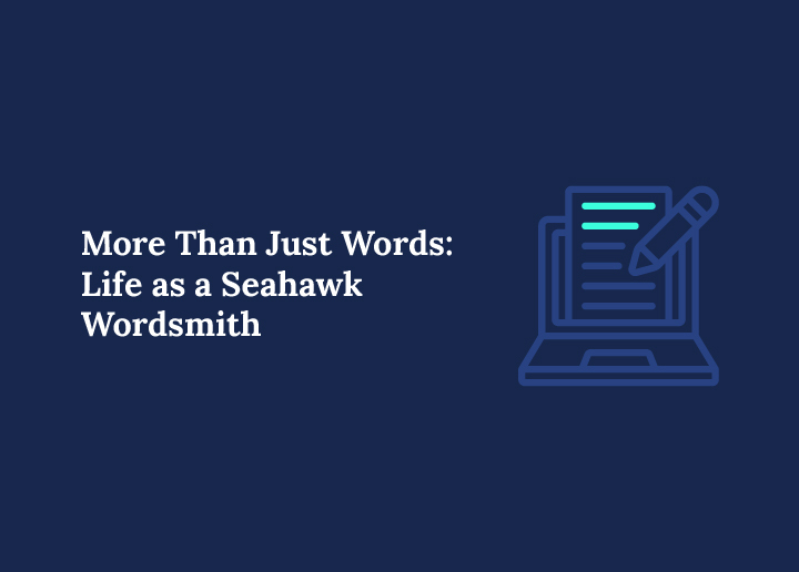 More Than Just Words: Life as a Seahawk Wordsmith