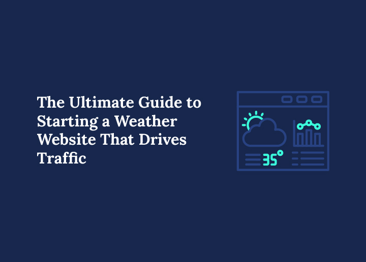 The Ultimate Guide to Starting a Weather Website That Drives Traffic