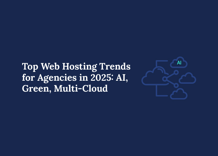 Top Web Hosting Trends for Agencies- AI Green Multi-Cloud