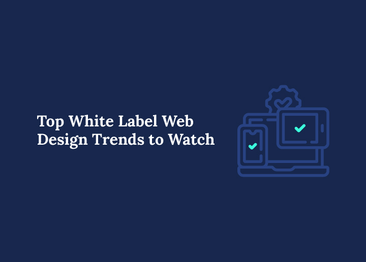 Top-white-label-web-design-trends-to-watch