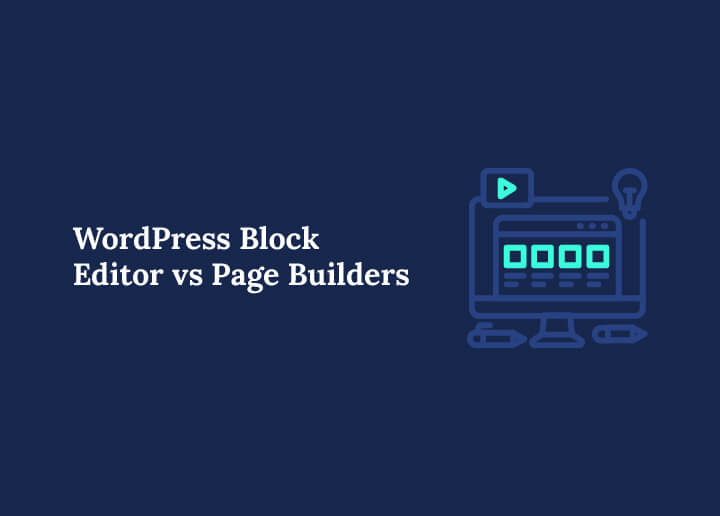 WordPress Block Editor vs Page Builders