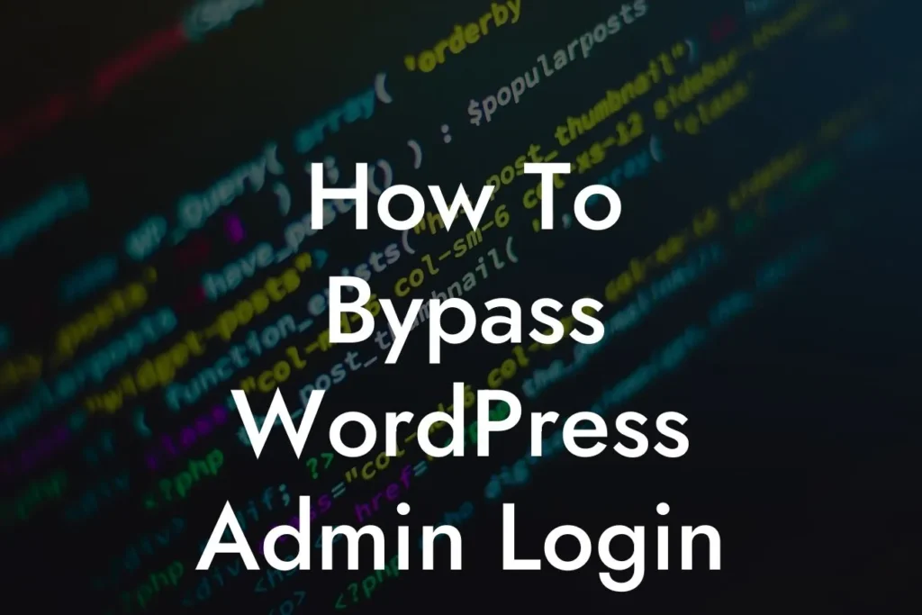 Quickest Way to Bypass WordPress Login 