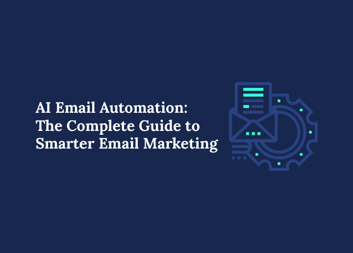 AI Email Automation The Complete Guide to Smarter Email Marketing