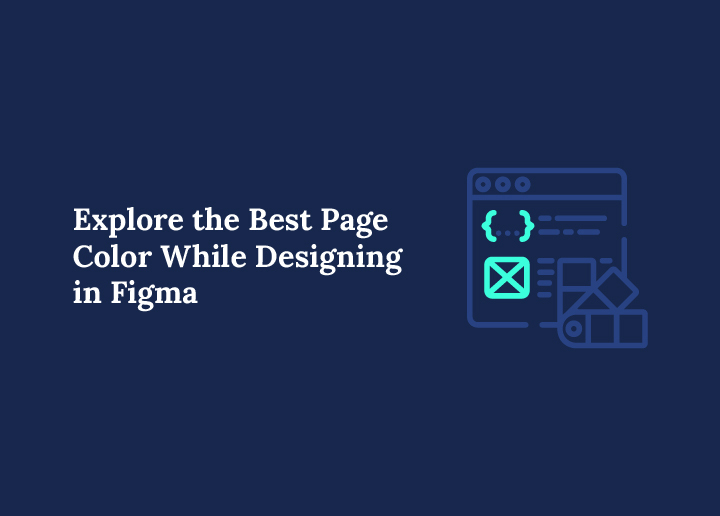 Explore-the-best-page-color-while-designing-in-figma