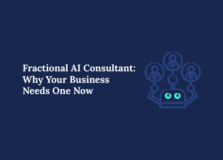 Fractional AI Consultant Why Your Business Needs One Now