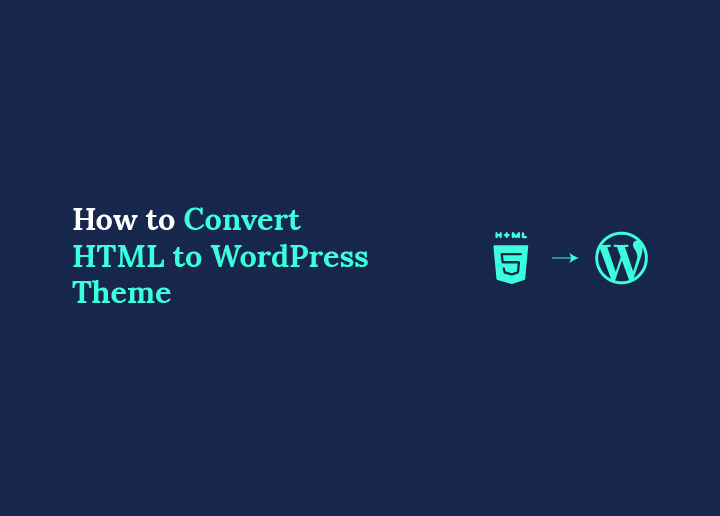 How to Convert HTML to WordPress Theme