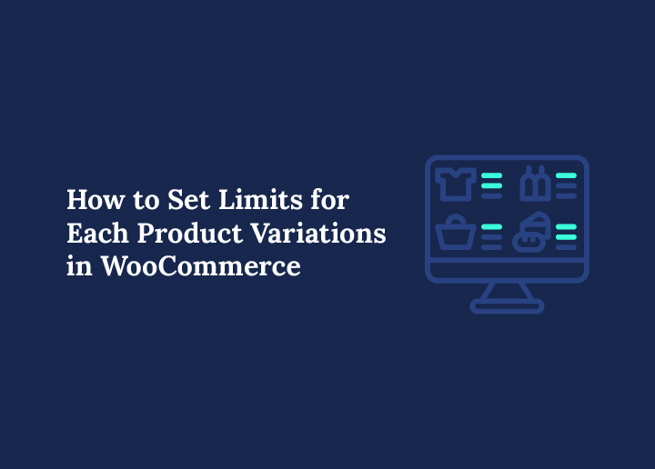How to Set Limits for Each Product Variations in WooCommerce