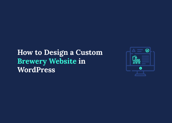 How to Design a Custom Brewery Website in WordPress