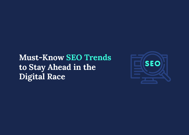 Must-Know SEO Trends