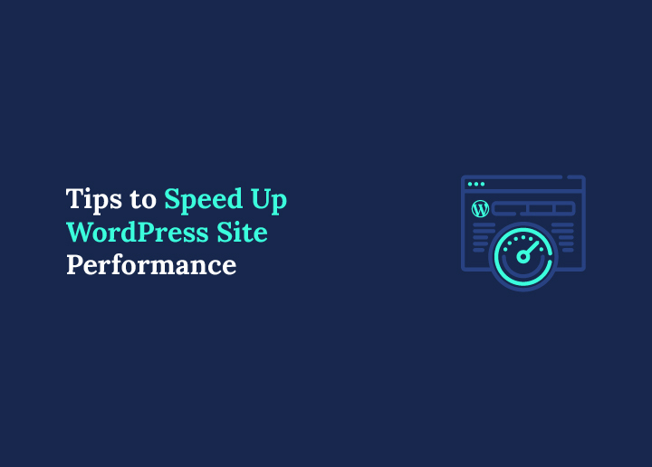 Tips to Speed Up WordPress Site Performance
