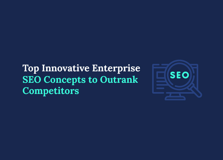 Top 15 Innovative Enterprise SEO Concepts to Outrank Competitors