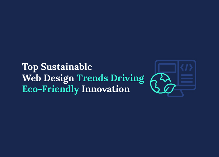 Top Sustainable Web Design Trends Driving Eco-Friendly Innovations