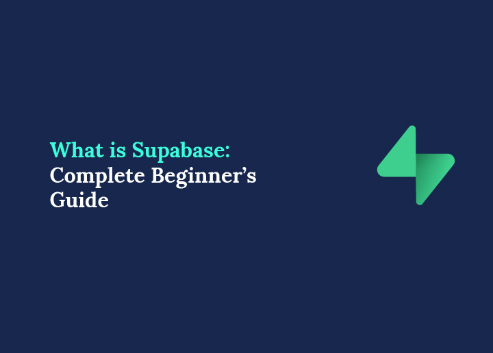 What is Supabase The Complete Beginner’s Guide for Developers