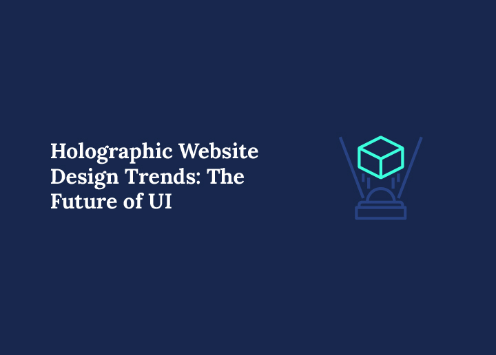 Holographic Website Design Trends and The Future of UI