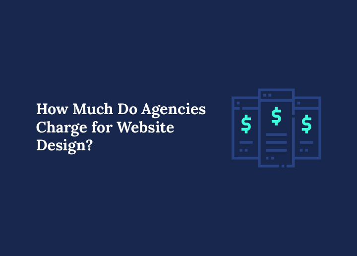 How Much Do Agencies Charge for Website Design