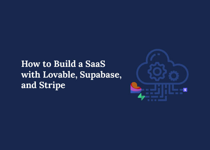 How to Build a SaaS with Lovable Supabase and Stripe