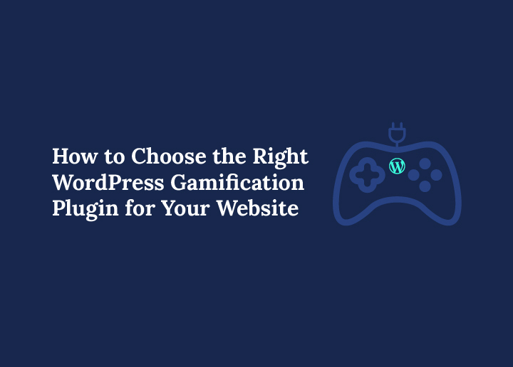 How to Choose the Right WordPress Gamification Plugin for Your Website